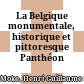 La Belgique monumentale, historique et pittoresque : Panthéon national