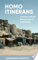 Homo Itinerans : : Towards a Global Ethnography of Afghanistan /