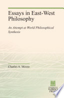 Essays in East-West Philosophy : : An Attempt at World Philosophical Synthesis /