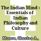 The Indian Mind : : Essentials of Indian Philosophy and Culture /