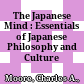 The Japanese Mind : : Essentials of Japanese Philosophy and Culture /