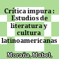 Crítica impura : : Estudios de literatura y cultura latinoamericanas /