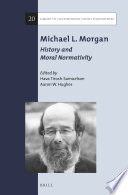 Michael L. Morgan : : history and moral normativity /