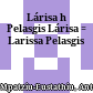 Λάρισα : η Πελασγίς Λάρισα<br/>Lárisa : hē Pelasgis Lárisa = Larissa Pelasgis