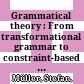 Grammatical theory : : From transformational grammar to constraint-based approaches /