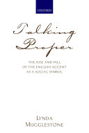 Talking proper : the rise of accent as social symbol /
