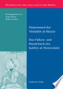 Das Falken- und Hundebuch des Kalifen al-Mutawakkil : : Ein arabischer Traktat aus dem 9. Jahrhundert /