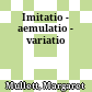 Imitatio - aemulatio - variatio