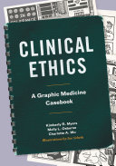 Clinical Ethics : : A Graphic Medicine Casebook /