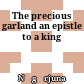 The precious garland : an epistle to a king