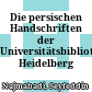 Die persischen Handschriften der Universitätsbibliothek Heidelberg