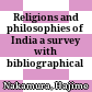 Religions and philosophies of India : a survey with bibliographical notes