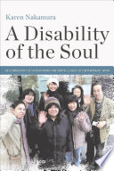 A Disability of the Soul : : An Ethnography of Schizophrenia and Mental Illness in Contemporary Japan /