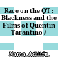 Race on the QT : : Blackness and the Films of Quentin Tarantino /