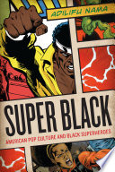 Super Black : : American Pop Culture and Black Superheroes /