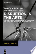 Disruption in the Arts : : Textual, Visual, and Performative Strategies for Analyzing Societal Self-Descriptions /