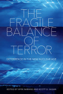 The Fragile Balance of Terror : : Deterrence in the New Nuclear Age