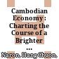 Cambodian Economy : : Charting the Course of a Brighter Future - A Survey of Progress, Problems and Prospects /