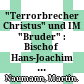 "Terrorbrecher Christus" und IM "Bruder" : : Bischof Hans-Joachim Fränkel (1909-1996).
