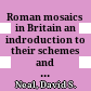 Roman mosaics in Britain : an indroduction to their schemes and a catalogue of paintings