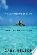 No university is an island : saving academic freedom /