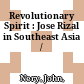 Revolutionary Spirit : : Jose Rizal in Southeast Asia /