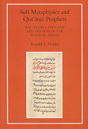 Sufi metaphysics and Qurʾānic prophets : Ibn ʿArabī's thought and method in the "Fuṣūṣ al-ḥikam"