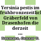 Yersinia pestis im frühbronzezeitlichen Gräberfeld von Drasenhofen : die derzeit ältesten Pesttoten Österreichs in ihrem kulturhistorischen Kontext