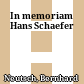In memoriam Hans Schaefer
