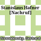 Stanislaus Hafner : [Nachruf]