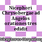 Nicephori Chrysobergae ad Angelos orationes tres edidit