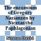 The encomium of Gregory Nazianzen by Nicetas the Paphlagonian