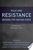 Rule and resistance beyond the nation state : : contestation, escalation, exit /
