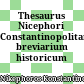 Thesaurus Nicephori Constantinopolitani : breviarium historicum