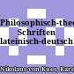 Philosophisch-theologische Schriften : lateinisch-deutsch