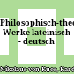 Philosophisch-theologische Werke : lateinisch - deutsch