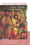 Aesthetic theology and its enemies : : Judaism in Christian painting, poetry, and politics /