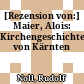 [Rezension von:] Maier, Alois: Kirchengeschichte von Kärnten