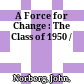 A Force for Change : : The Class of 1950 /