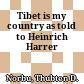 Tibet is my country : as told to Heinrich Harrer