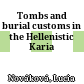 Tombs and burial customs in the Hellenistic Karia