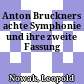 Anton Bruckners achte Symphonie und ihre zweite Fassung