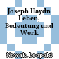 Joseph Haydn : Leben, Bedeutung und Werk