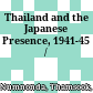 Thailand and the Japanese Presence, 1941-45 /