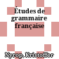 Études de grammaire française