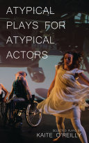 Atypical plays for atypical actors : : selected plays /