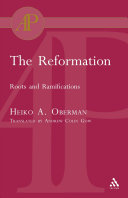 The Reformation : roots and ramifications /