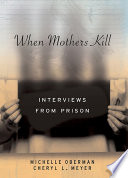 When mothers kill : interviews from prison /