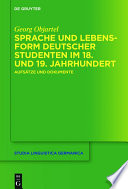 Sprache und Lebensform deutscher Studenten im 18. und 19. Jahrhundert : : Aufsätze und Dokumente /