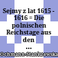 Sejmy z lat 1615 - 1616 : = Die polnischen Reichstage aus den Jahren 1615 und 1616
